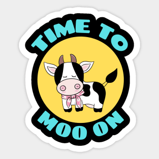 Time To Moo On | Cow Pun Sticker